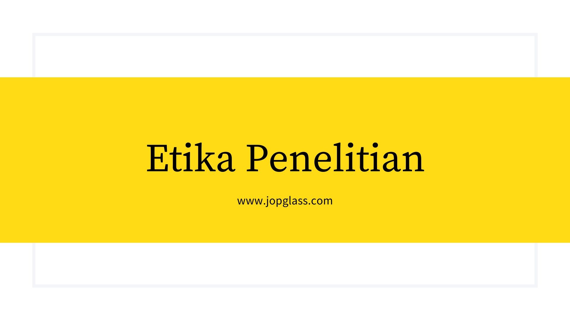 Etika dalam Penelitian adalah