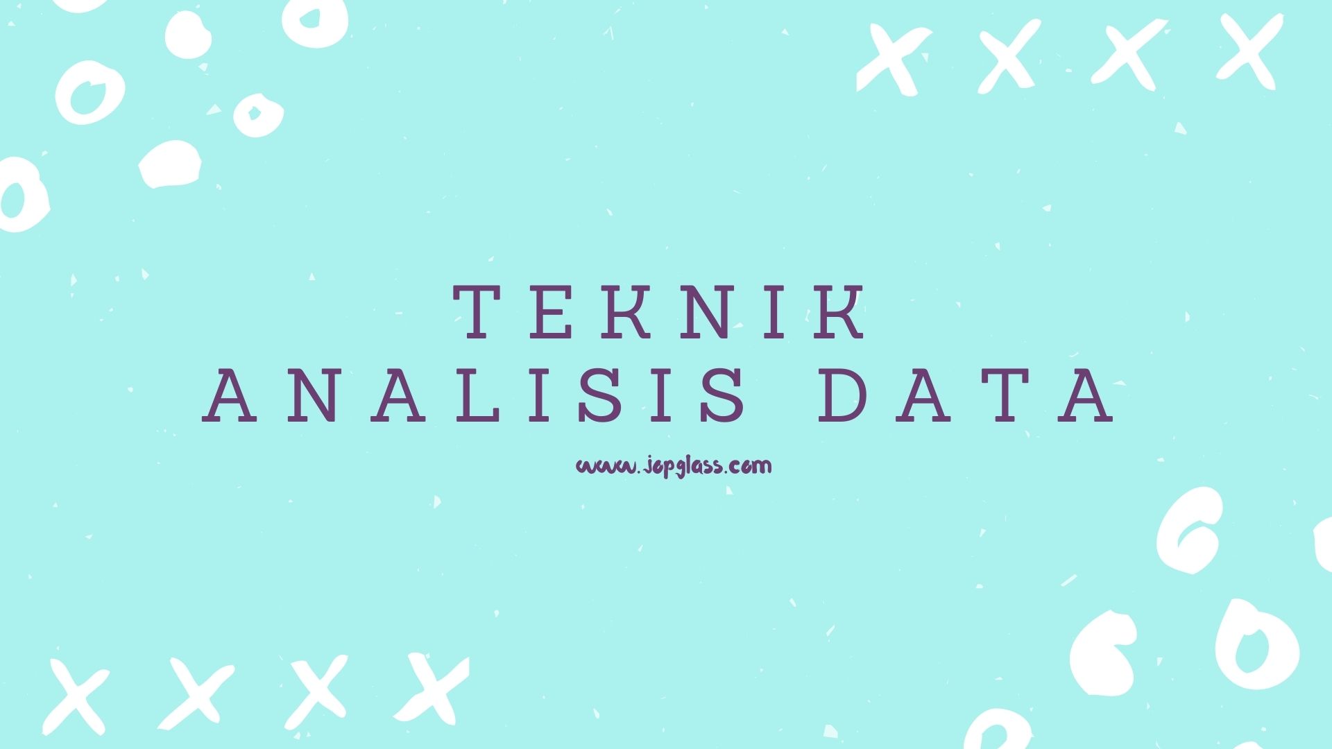 Teknik Analisis Data