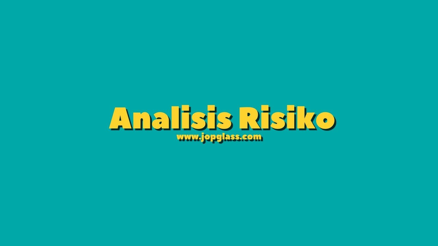 Analisis Risiko: Penjelasan dan Tahapan