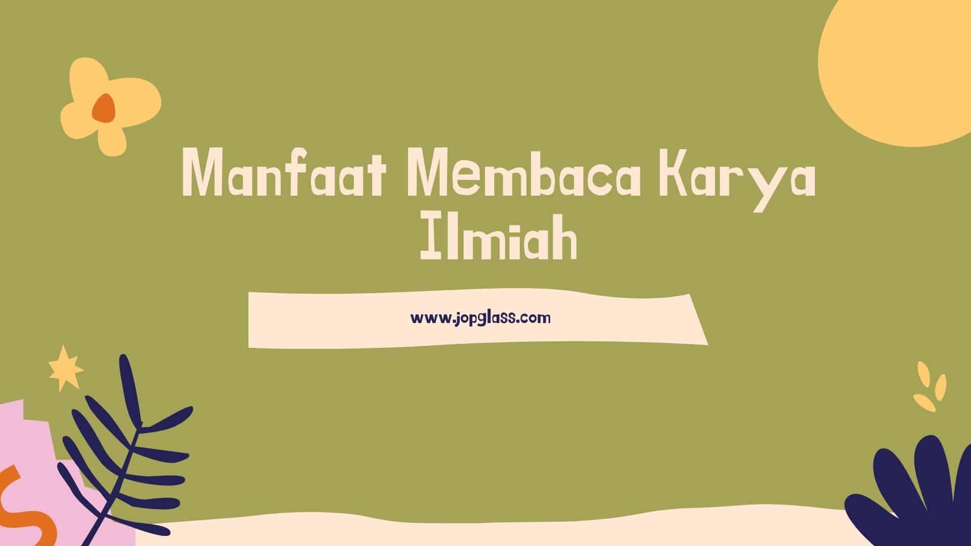 Tujuan dan Manfaat Membaca Karya Ilmiah dan Kesimpulan